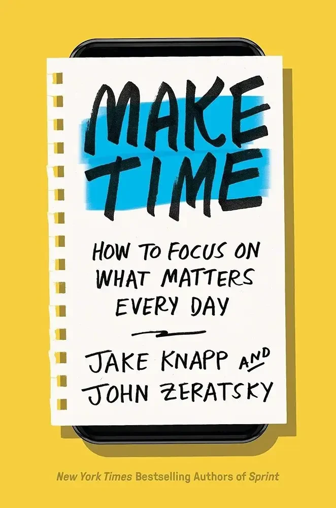 Make Time: How to Focus on What Matters Every Day by Jake KnappPicture of Make Time: How to Focus on What Matters Every Day by Jake Knapp Picture of Make Time: How to Focus on What Matters Every Day b